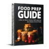 Food Prep Guide: A Plan for Money-Saving, Self-Sustaining Abundance in Hard Times - printed book